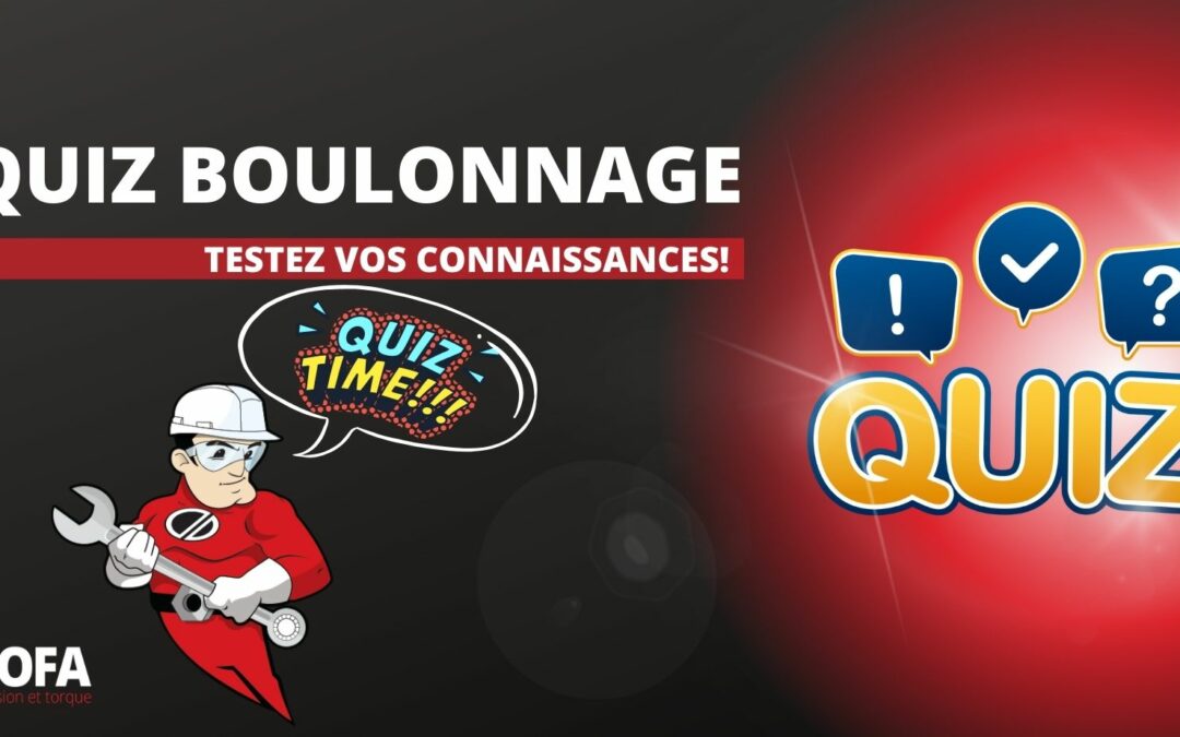 QUIZ BOULONNAGE: TESTEZ VOS CONNAISSANCES!